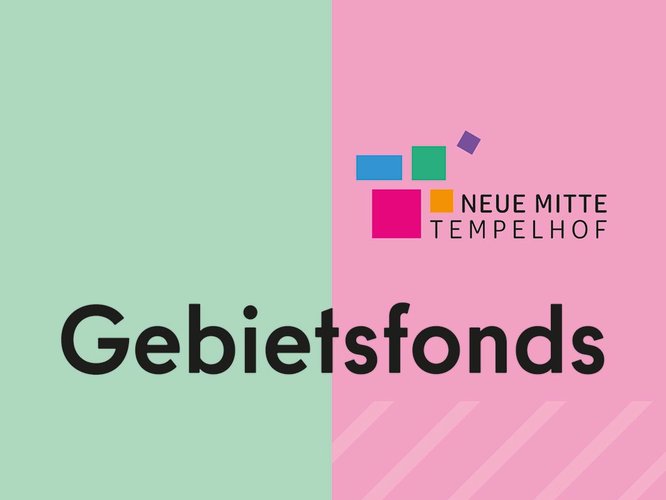 Gebietsfonds Neue Mitte Tempelhof