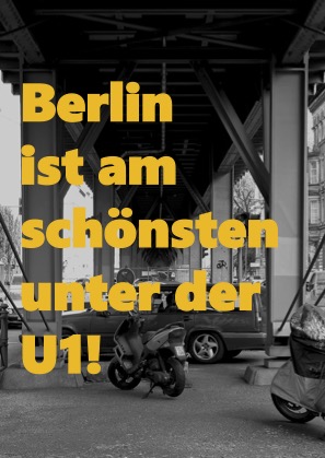 Vorderseite einer Postkarte: mit dem Schriftzug "Berlin ist am schönsten unter der U1!"
