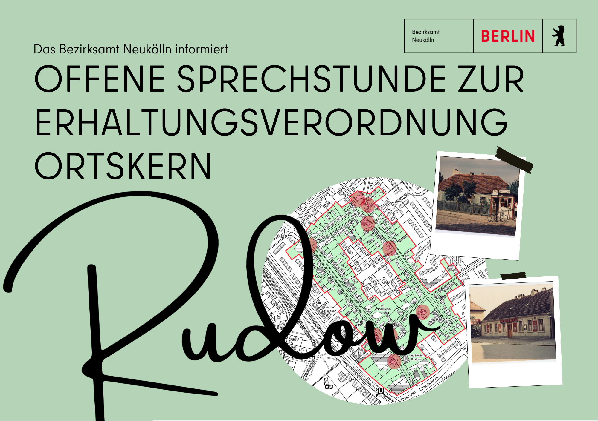 Einladung zur offenen Sprechstunde zur Erhaltungsverordnung Ortskern Rudow mit Karte vom Ortskern und 2 Polaroidfotos von Gebäuden